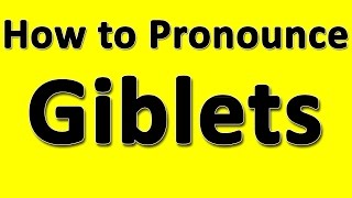 How to Pronounce Giblets [upl. by Yenttihw]