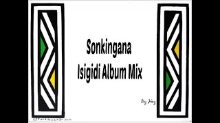 Sonkingana Isigidi Album Mix [upl. by Anuahsar]