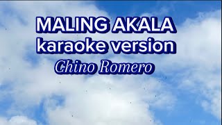 MALING AKALA karaoke version Chino Romero [upl. by Eki276]