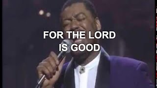 For the Lord is Good Live  Ron Kenoly [upl. by Zoarah]