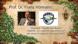 UBUNTU amp Prof Dr Franz Hörmann WIR sind die Bank [upl. by Eittam]