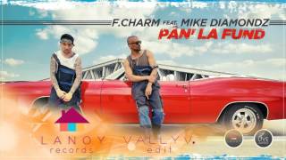 FCharm Feat Mike Diamondz  Pan La Fund Vally V 2K16 Edit [upl. by Nurse]