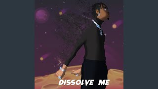 DISSOLVE ME [upl. by Akeber]