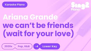 Ariana Grande  we cant be friends wait for your love Lower Key Piano Karaoke [upl. by Sender]