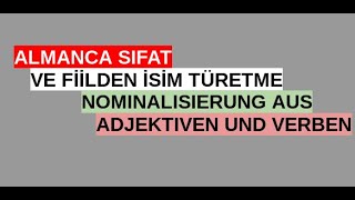 Almanca Sıfat ve Fiilden Isim Türetme Nominalisierung [upl. by Ateikan]