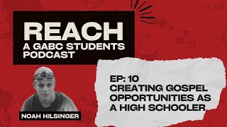 EP 10 Creating Gospel Opportunities as a High Schooler with Noah Hilsinger [upl. by Lliw]