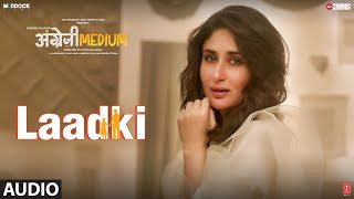 Full Audio Laadki  Angrezi Medium  Irrfan Kareena Radhika  Rekha Bhardwaj SachinJigar [upl. by Notnilk343]