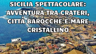 Sicilia Spettacolare Avventura tra Crateri Città Barocche e Mare Cristallino [upl. by Malonis]