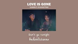 Love Is Gone  SLANDER ft Dylan Matthew แปลไทย [upl. by Purdy]