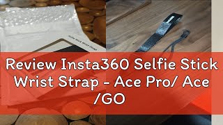 Review Insta360 Selfie Stick Wrist Strap  Ace Pro Ace GO 3 X3 ONE RS Twin4K GO 2 ONE X2 [upl. by Isa]