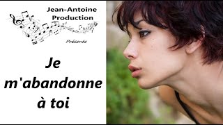 Je mabandonne à toi  JeanAntoine Production [upl. by Aicela521]