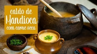 Caldo de Mandioca com Carne Seca  O Chef e a Chata [upl. by Ariaic850]