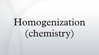 Homogenization chemistry [upl. by Putscher694]