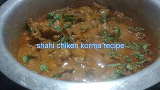 shahi chiken korma recipechiken korma recipe in hydrabadi stylelaziz chiken korma [upl. by Amaryllis]