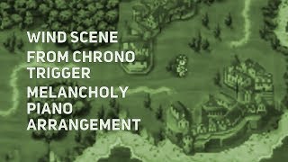 TPR  Wind Scene 600 AD map theme  A Melancholy Tribute To Chrono Trigger [upl. by Maurilia673]