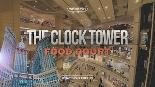 The Clock Tower Food Court Makkah Tour  All Foods in Level P3 [upl. by Anniram]