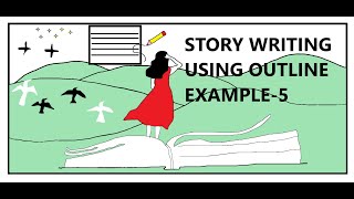 STORY WRITING USING OUTLINE EXAMPLE 5 [upl. by Aborn955]