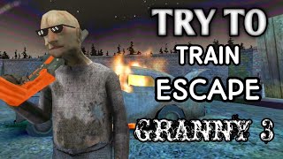 Granny 3 Train Escape Failed [upl. by Wiley]