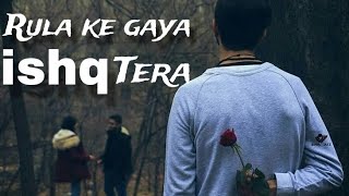 Rula ke gaya ishq tera  slowed and reverb  music top 1 [upl. by Jayson]