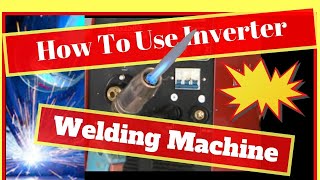 How To Use Inverter Welding Machine [upl. by Adnilam]