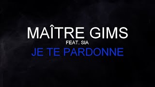 Maître Gims Feat Sia  Je Te Pardonne Paroles  Lyrics HQ [upl. by Druci710]