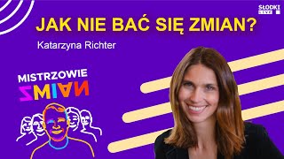 Jak nie bać się zmian Katarzyna Richter  Mistrzowie zmian [upl. by Neeham]