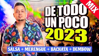 DE TODO UN POCO 2023  MUSICA VARIADA  LA MEJOR MEZCLA 2023  SALSABACHATAMERENGUEDEMBOWTIPICO [upl. by Armbruster]