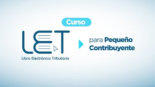 Curso LET para Pequeño Contribuyente  Módulo 1 [upl. by Ahsert]