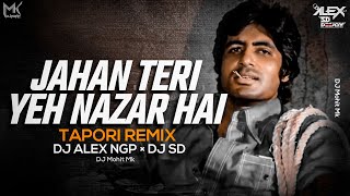 JAHAN TERI YEH NAZAR HAI  Tapori Mix  DJ SD × DJ Alex NGP  Amitabh Bachchan Songs  DJ Mohit Mk [upl. by Vtarj423]