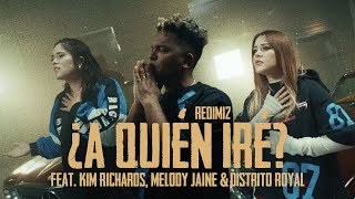 Redimi2  ¿A Quién Iré Video Oficial Ft Kim Richards Melody Jaine amp Distrito Royal [upl. by Jarita]