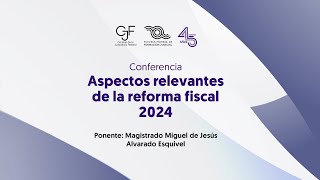 Aspectos Relevantes de la Reforma Fiscal 2024 [upl. by Hudson]