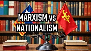 Marxism vs Nationalism What’s the Real Relationship [upl. by Eramal]