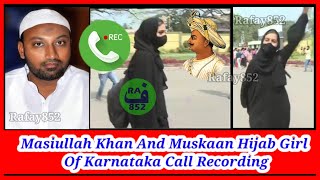 Karnataka Hijab Girl quotMuskaanquot Call Recording With Mohd Masi Ullah Khan TRS Leader  Tipu rafay852 [upl. by Ettelohcin]