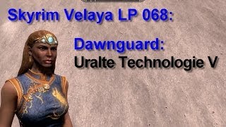 Skyrim Velaya LP068 Dawnguard Uralte Technologie V [upl. by Carilla]