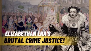 Crime and Punishment in the Elizabethan Era Was Brutal [upl. by Thomasina]