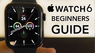 Apple Watch Series 6 – Complete Beginners Guide [upl. by Nrehtak]