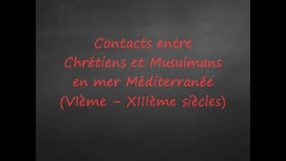 5ème  Contacts entre Chrétiens et Musulmans en Mer Méditérannée VIe  XIIIe siècles [upl. by Areval]