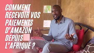 Comment recevoir vos paiements dAMAZON depuis lAFRIQUE [upl. by Ormond152]