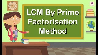 LCM by Prime Factorisation Method  Mathematics Grade 4  Periwinkle [upl. by Thistle935]