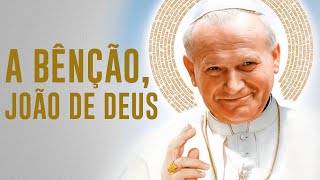 A BÊNÇÃO JOÃO DE DEUS  SÃO JOÃO PAULO II  PadreManzottiOficial [upl. by Zelazny]