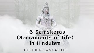 16 Samskaras Sacraments of Life in Hinduism  The Hindu Way of Life [upl. by Hanforrd680]