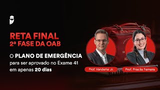 Reta Final  2ª Fase  OAB 41  O plano de emergência para conquistar a aprovação em 20 dias [upl. by Walling]