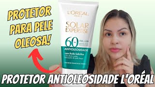 Protetor Solar Loréal Expertise Antioleosidade  Protetor Baratinho para pele oleosa [upl. by Tavey817]