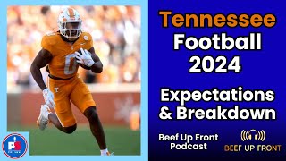 Tennessee Football 2024 Expectations amp Breakdown  Beef Up Front Podcast [upl. by Mian]