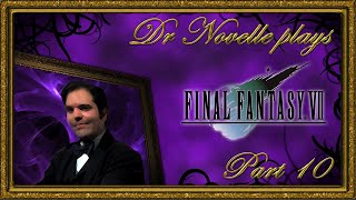 Dr Novelle plays Final Fantasy VII Part 10 [upl. by Sitra]