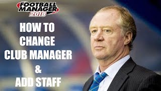 FM18 Editor Guide  How To Change Club Manager amp Add Staff [upl. by Ahsiryt417]