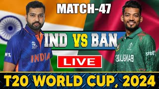 Live India Vs Bangladesh Live Match 47  IND vs BAN Live  T20 World Cup 2024 Live [upl. by Hpotsirhc]