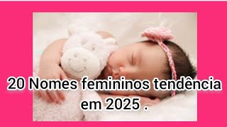 20 Nomes feminino tendência em 2025 [upl. by Adivad794]