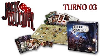 Jack Explicador  Eldritch Horror  Turno 03 [upl. by Spieler730]