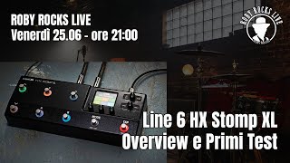 Roby Rocks Live  Line 6 HX Stomp XL  Overview e Primi Test [upl. by Odiug542]